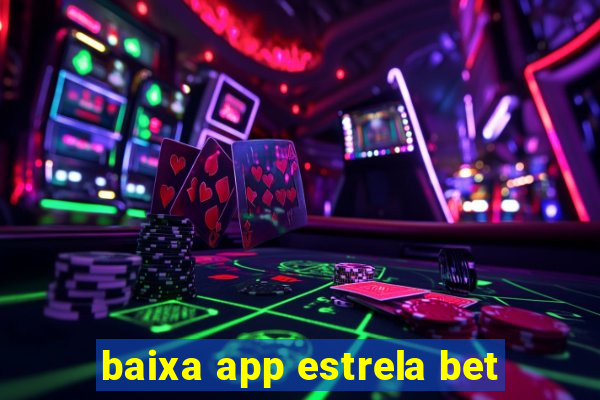 baixa app estrela bet